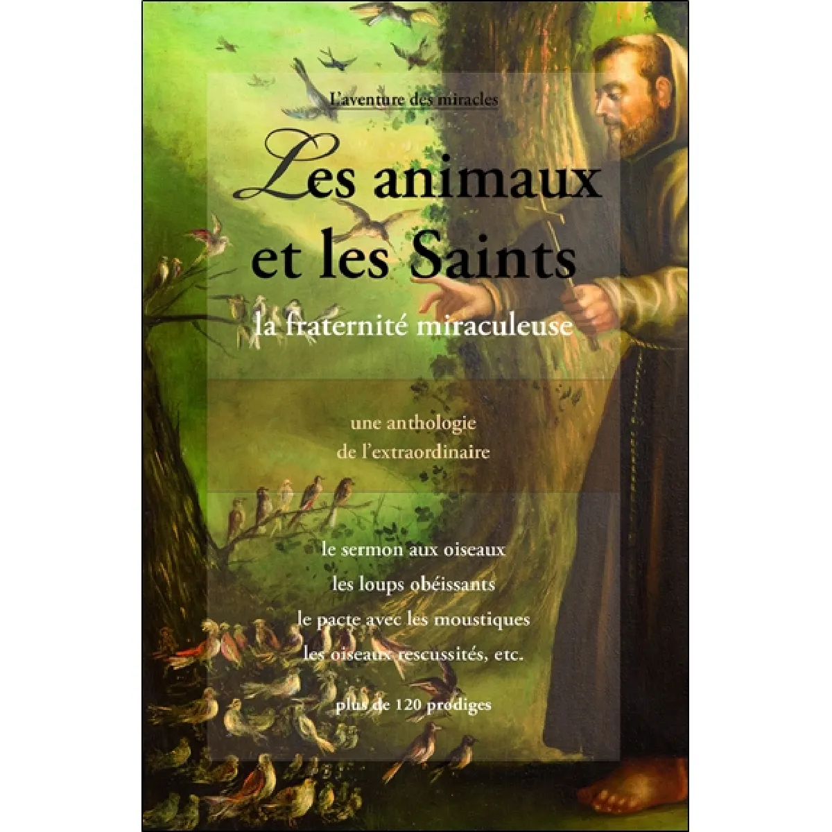 Acheter Les animaux et les saints : la fraternité miraculeuse au fil des siècles : une anthologie de l'extraordinaire État correct - 17,03 € Les animaux et les saints : la fraternité miraculeuse au fil des siècles : une anthologie de l'extraordinaire État correct N/A (Il ne s'agit pas d'une marque reconditionné disponible sur Rue du Commerce Seconde Vie