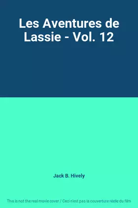 Les Aventures de Lassie - Vol. 12 - Jack B. Hively Occasion - 23,83 € Les Aventures de Lassie - Vol. 12 - Jack B. Hively Occasion reconditionné disponible sur Ammareal