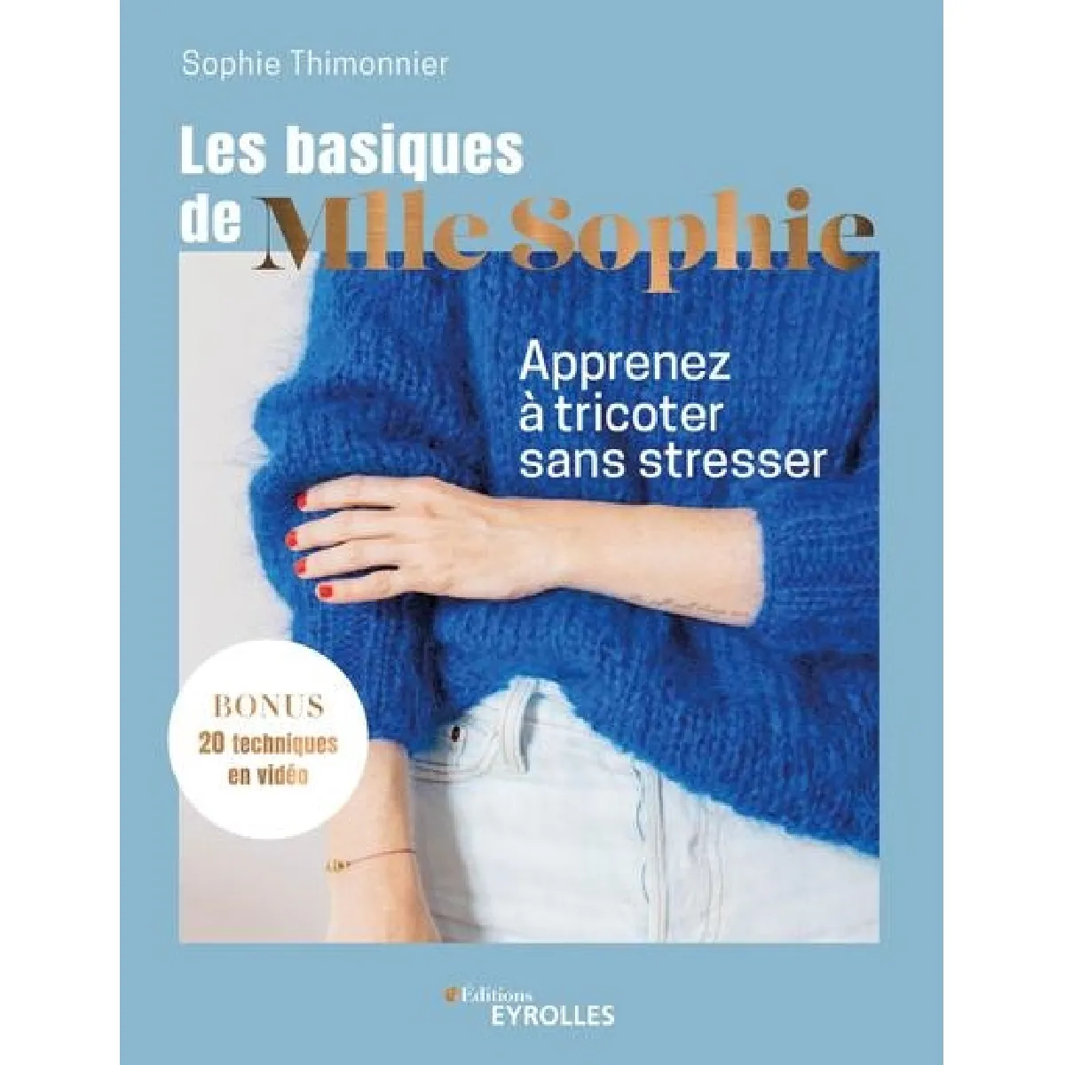 Acheter Les basiques de Mlle Sophie : apprenez à tricoter sans stresser État correct - 16,02 € Les basiques de Mlle Sophie : apprenez à tricoter sans stresser État correct N/A (Il ne s'agit pas d'une marque reconditionné disponible sur Rue du Commerce Seconde Vie