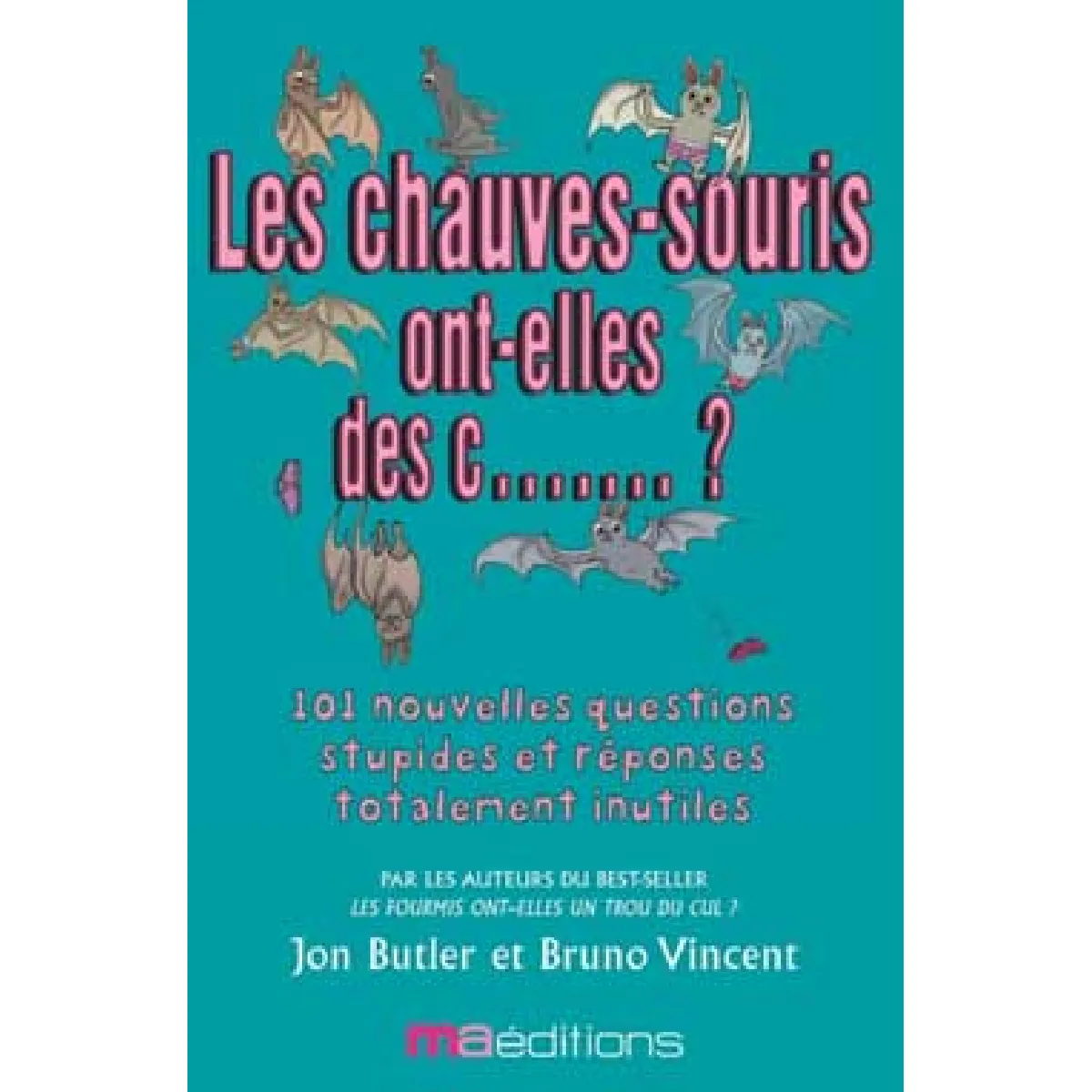 Les chauves-souris ont-elles des c... ? : ... et 101 autres questions complètement ridicules : tirées de la page populaire "Corrections & Clarfications" du magazine Old Git État correct - 12,00 € Les chauves-souris ont-elles des c... ? : ... et 101 autres questions complètement ridicules : tirées de la page populaire "Corrections & Clarfications" du magazine Old Git État correct N/A (Il ne s'agit pas d'une marque reconditionné disponible sur Rue du Commerce Seconde Vie