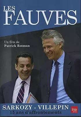 Les Fauves : Sarkozy-Villepin, 15 Ans d'affrontements - Patrick Rotman Occasion reconditionné disponible sur Ammareal