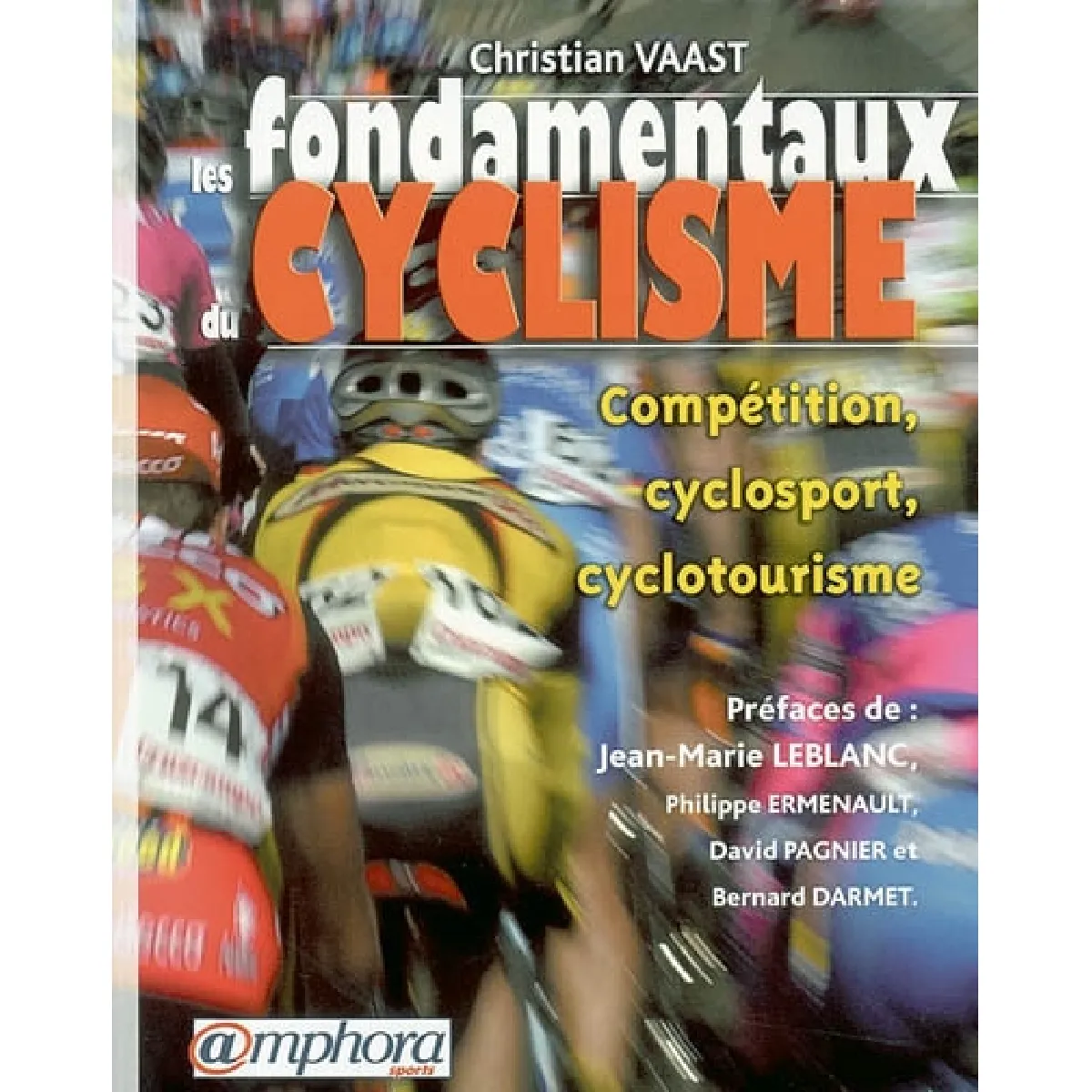 Acheter Les fondamentaux du cyclisme. Vol. 1. Compétition, cyclosport, cyclotourisme État correct - 11,40 € Les fondamentaux du cyclisme. Vol. 1. Compétition, cyclosport, cyclotourisme État correct N/A (Il ne s'agit pas d'une marque reconditionné disponible sur Rue du Commerce Seconde Vie