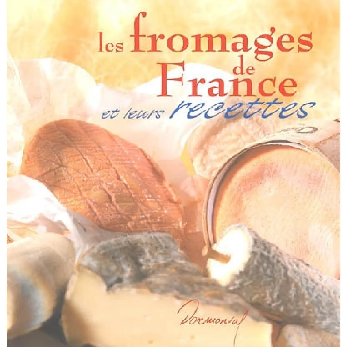 Acheter Les fromages de France et leurs recettes État correct - 16,00 € Les fromages de France et leurs recettes État correct N/A (Il ne s'agit pas d'une marque reconditionné disponible sur Rue du Commerce Seconde Vie