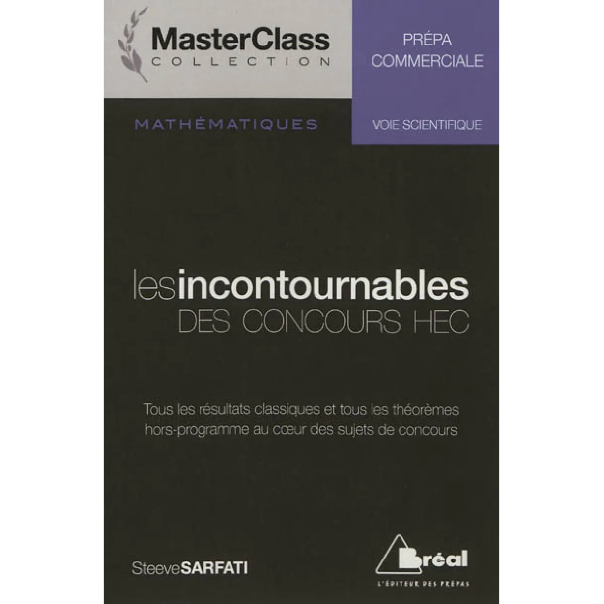 Acheter Les incontournables des concours HEC : mathématiques, prépa commerciale, voie scientifique État correct - 25,19 € Les incontournables des concours HEC : mathématiques, prépa commerciale, voie scientifique État correct N/A (Il ne s'agit pas d'une marque reconditionné disponible sur Rue du Commerce Seconde Vie