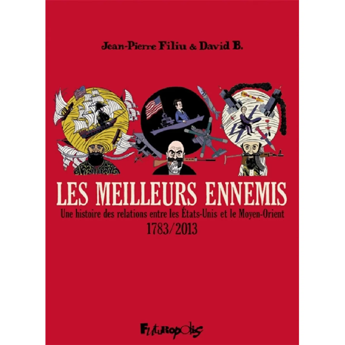Les meilleurs ennemis : une histoire des relations entre les Etats-Unis et le Moyen-Orient : 1783-2013 État correct - 26,49 € Les meilleurs ennemis : une histoire des relations entre les Etats-Unis et le Moyen-Orient : 1783-2013 État correct N/A (Il ne s'agit pas d'une marque reconditionné disponible sur Rue du Commerce Seconde Vie