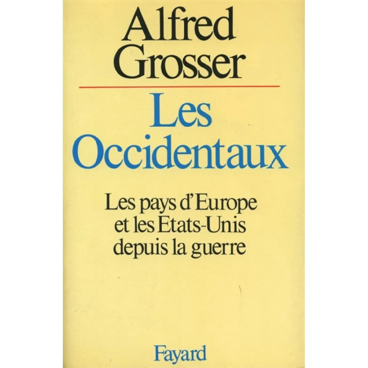 Les Occidentaux : les pays d'Europe et les Etats-Unis depuis la guerre État correct - 14,00 € Les Occidentaux : les pays d'Europe et les Etats-Unis depuis la guerre État correct N/A (Il ne s'agit pas d'une marque reconditionné disponible sur Rue du Commerce Seconde Vie