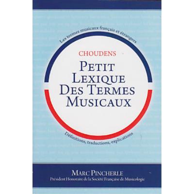Librairie, papeterie, dvd... CHOUDENS PINCHERLE M. - PETIT LEXIQUE DES TERMES MUSICAUX Technique État correct reconditionné disponible sur Fnac