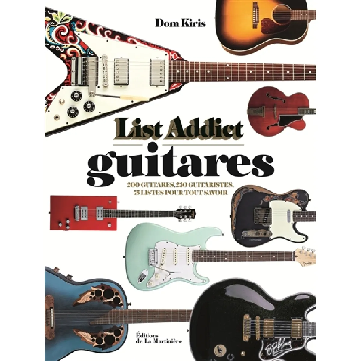 Acheter List addict guitares : 200 guitares, 230 guitaristes, 73 listes pour tout savoir État correct - 11,91 € List addict guitares : 200 guitares, 230 guitaristes, 73 listes pour tout savoir État correct N/A (Il ne s'agit pas d'une marque reconditionné disponible sur Rue du Commerce Seconde Vie