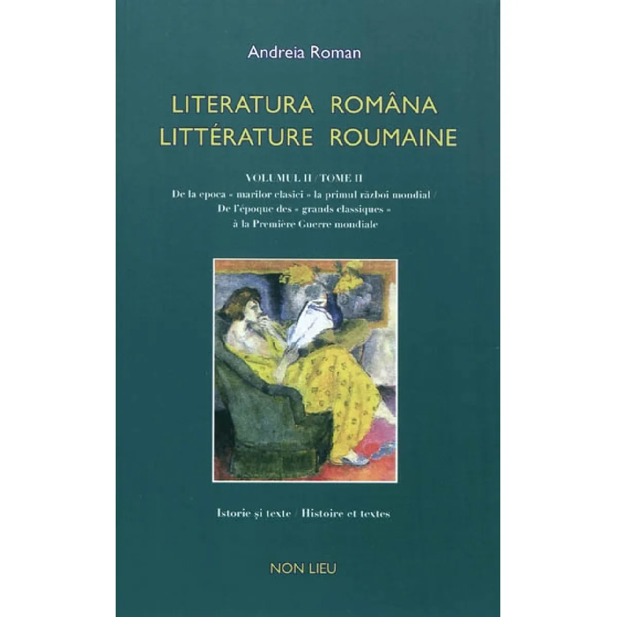 Acheter Littérature roumaine : histoire et textes, anthologie bilingue. Vol. 2. De l'époque des grands classiques à la Première Guerre mondiale. De la epoca marilor clasici la primul razboi mondial. Literatura româna. Vol. 2. De l'époque des grands classiques à la Première Guerre mondiale. De la epoca ma... État correct - 15,00 € Littérature roumaine : histoire et textes, anthologie bilingue. Vol. 2. De l'époque des grands classiques à la Première Guerre mondiale. De la epoca marilor clasici la primul razboi mondial. Literatura româna. Vol. 2. De l'époque des grands classiques à la Première Guerre mondiale. De la epoca ma... État correct N/A (Il ne s'agit pas d'une marque reconditionné disponible sur Rue du Commerce Seconde Vie