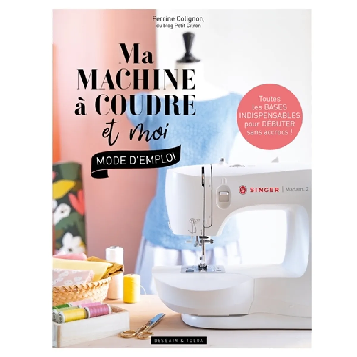 Acheter Ma machine à coudre et moi : mode d'emploi : toutes les bases indispensables pour débuter sans accrocs ! État correct - 10,62 € Ma machine à coudre et moi : mode d'emploi : toutes les bases indispensables pour débuter sans accrocs ! État correct N/A (Il ne s'agit pas d'une marque reconditionné disponible sur Rue du Commerce Seconde Vie
