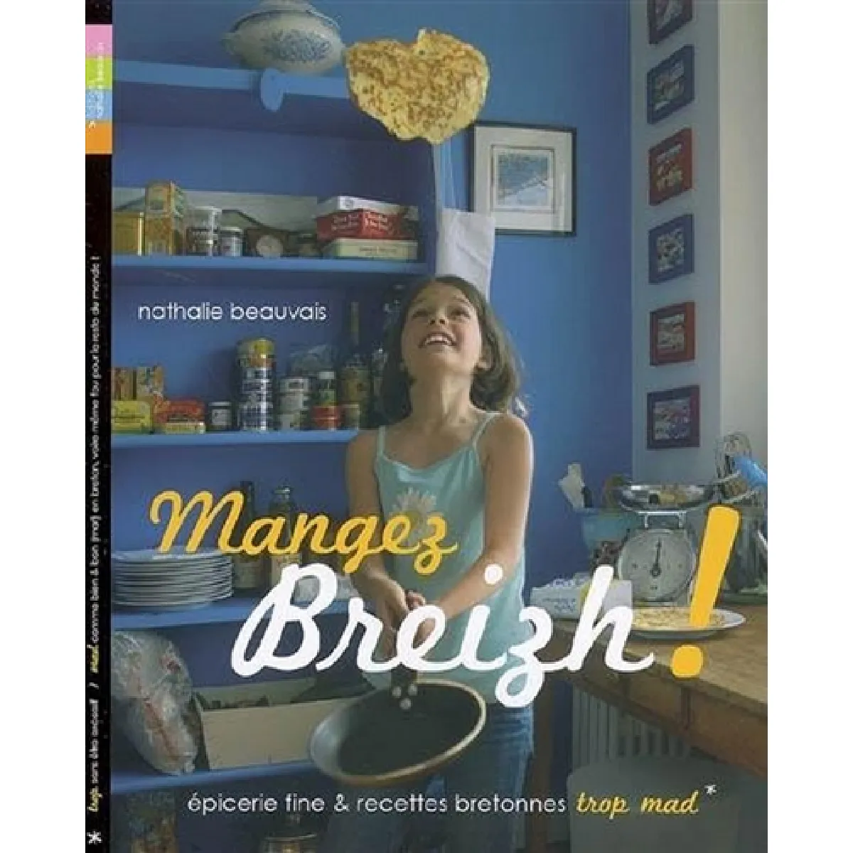 Acheter Mangez breizh ! : épicerie fine & recettes bretonnes trop mad État correct - 12,26 € Mangez breizh ! : épicerie fine & recettes bretonnes trop mad État correct N/A (Il ne s'agit pas d'une marque reconditionné disponible sur Rue du Commerce Seconde Vie