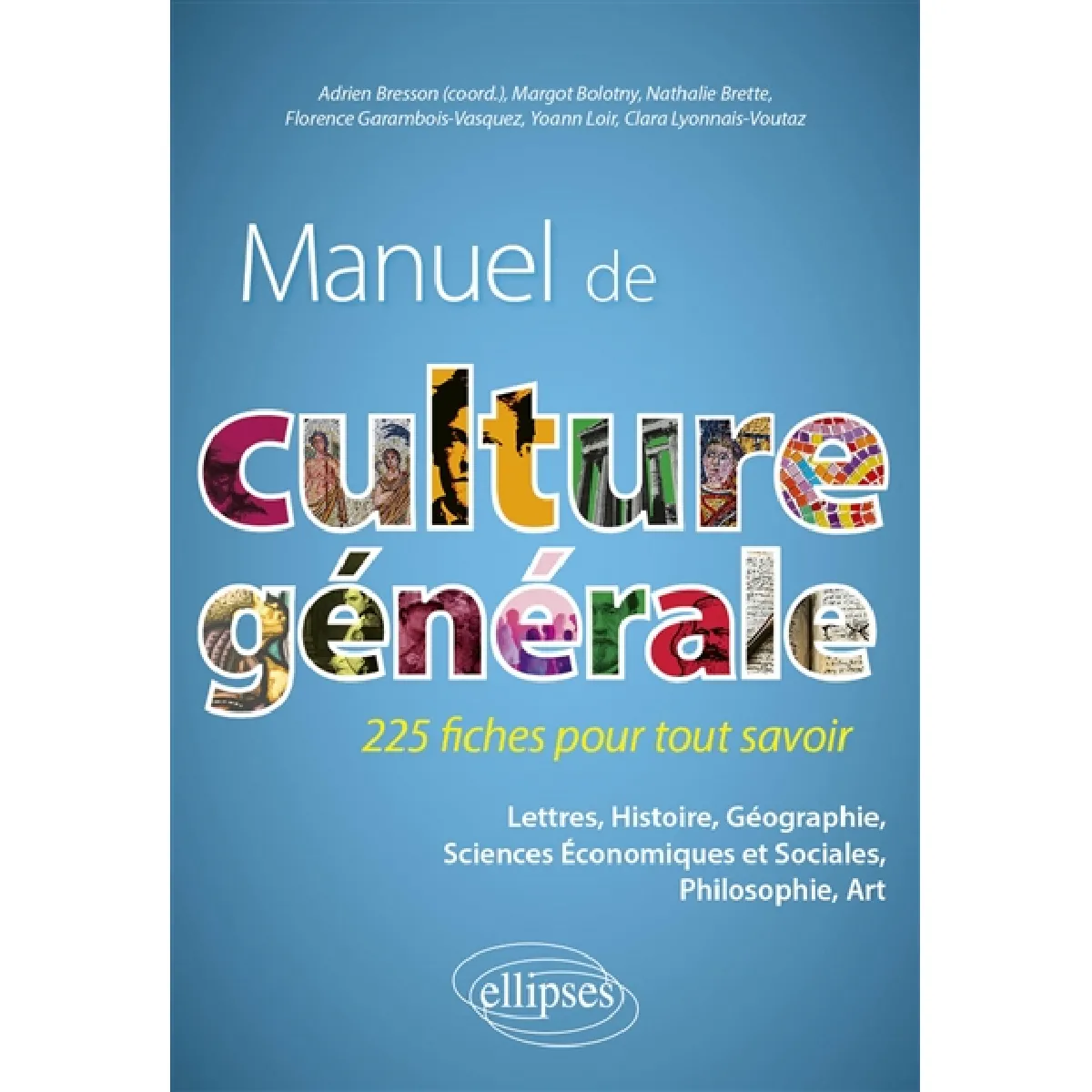 Manuel de culture générale : 225 fiches pour tout savoir : lettres, histoire, géographie, sciences économiques et sociales, philosophie, art État correct - 20,50 € Manuel de culture générale : 225 fiches pour tout savoir : lettres, histoire, géographie, sciences économiques et sociales, philosophie, art État correct N/A (Il ne s'agit pas d'une marque reconditionné disponible sur Rue du Commerce Seconde Vie