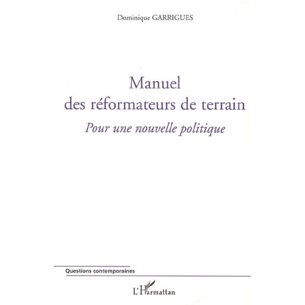 Acheter Manuel des réformateurs de terrain : pour une nouvelle politique État correct - 25,00 € Manuel des réformateurs de terrain : pour une nouvelle politique État correct N/A (Il ne s'agit pas d'une marque reconditionné disponible sur Rue du Commerce Seconde Vie