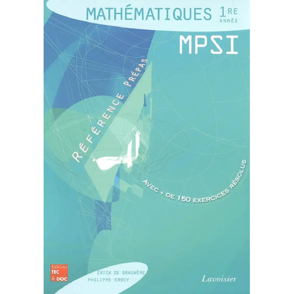 Mathématiques 1re année MPSI : classes préparatoires aux grandes écoles scientifiques & premier cycle universitaire État correct - 20,44 € Mathématiques 1re année MPSI : classes préparatoires aux grandes écoles scientifiques & premier cycle universitaire État correct N/A (Il ne s'agit pas d'une marque reconditionné disponible sur Rue du Commerce Seconde Vie
