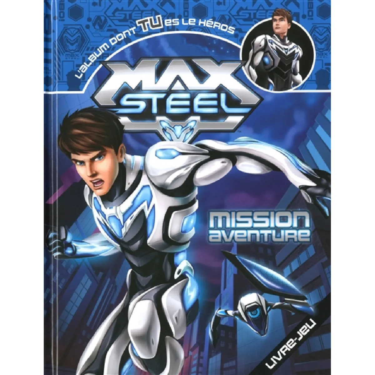 Acheter Max Steel : mission aventure : l'album dont tu es le héros État correct - 12,00 € Max Steel : mission aventure : l'album dont tu es le héros État correct N/A (Il ne s'agit pas d'une marque reconditionné disponible sur Rue du Commerce Seconde Vie