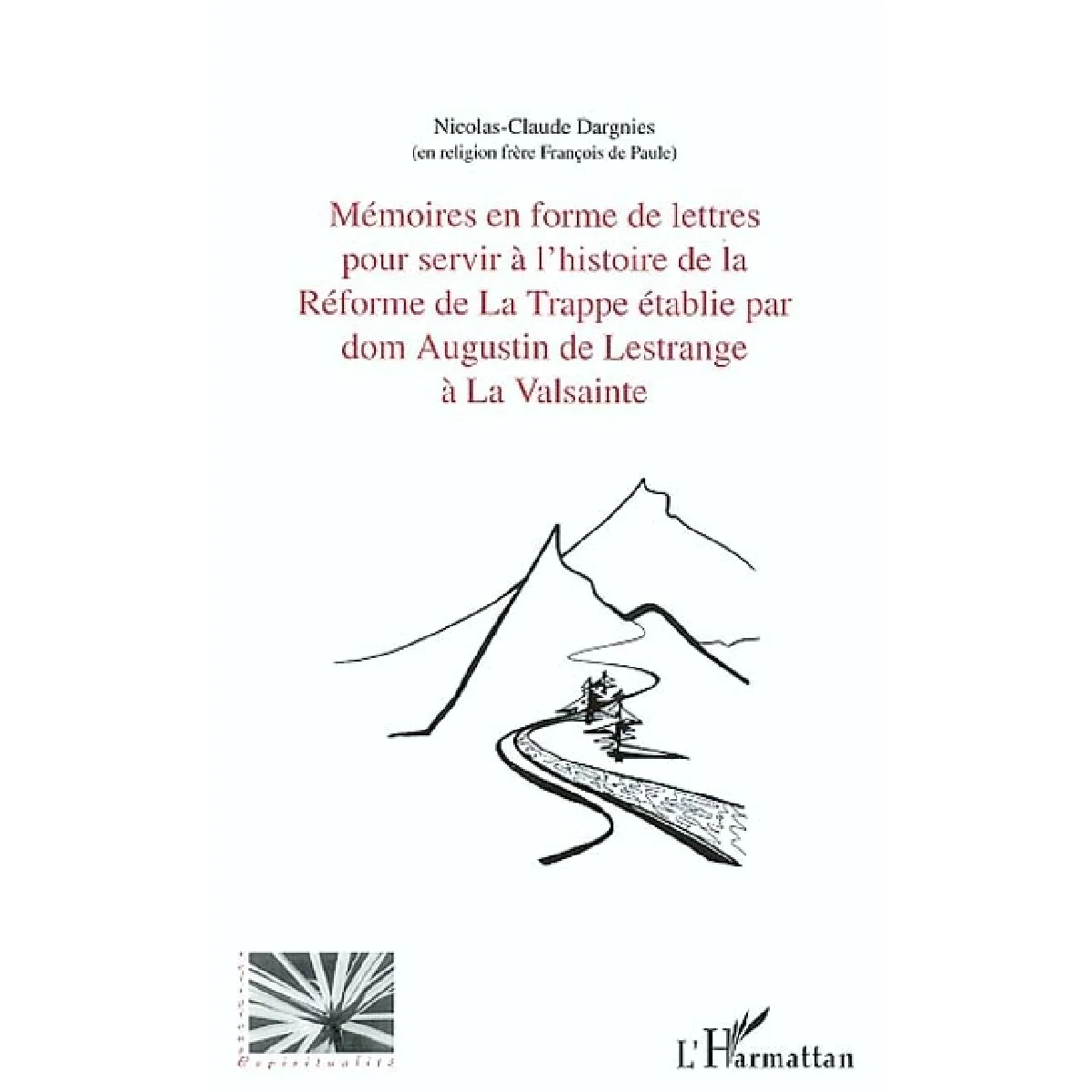 Acheter Mémoires en forme de lettres pour servir l'histoire de la réforme de La Trappe établie par dom Augustin de Lestrange à La Valsainte : avec trois lettres de dom Augustin de Lestrange à l'abbé Antoine-Sylvestre Receveur État correct - 21,58 € Mémoires en forme de lettres pour servir l'histoire de la réforme de La Trappe établie par dom Augustin de Lestrange à La Valsainte : avec trois lettres de dom Augustin de Lestrange à l'abbé Antoine-Sylvestre Receveur État correct N/A (Il ne s'agit pas d'une marque reconditionné disponible sur Rue du Commerce Seconde Vie