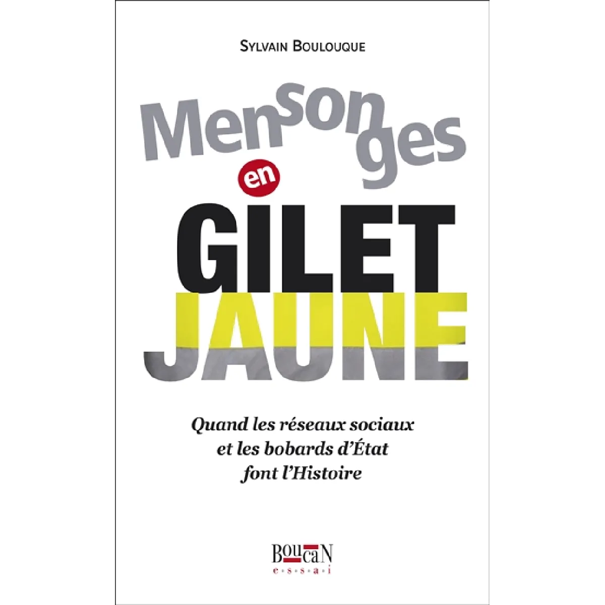 Mensonges en gilet jaune : quand les réseaux sociaux et les bobards d'Etat font l'histoire État correct - 10,45 € Mensonges en gilet jaune : quand les réseaux sociaux et les bobards d'Etat font l'histoire État correct N/A (Il ne s'agit pas d'une marque reconditionné disponible sur Rue du Commerce Seconde Vie