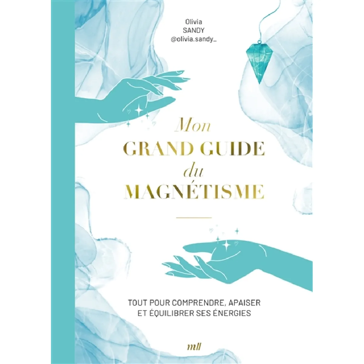 Acheter Mon grand guide du magnétisme : tout pour comprendre, apaiser et équilibrer ses énergies État correct - 25,94 € Mon grand guide du magnétisme : tout pour comprendre, apaiser et équilibrer ses énergies État correct N/A (Il ne s'agit pas d'une marque reconditionné disponible sur Rue du Commerce Seconde Vie