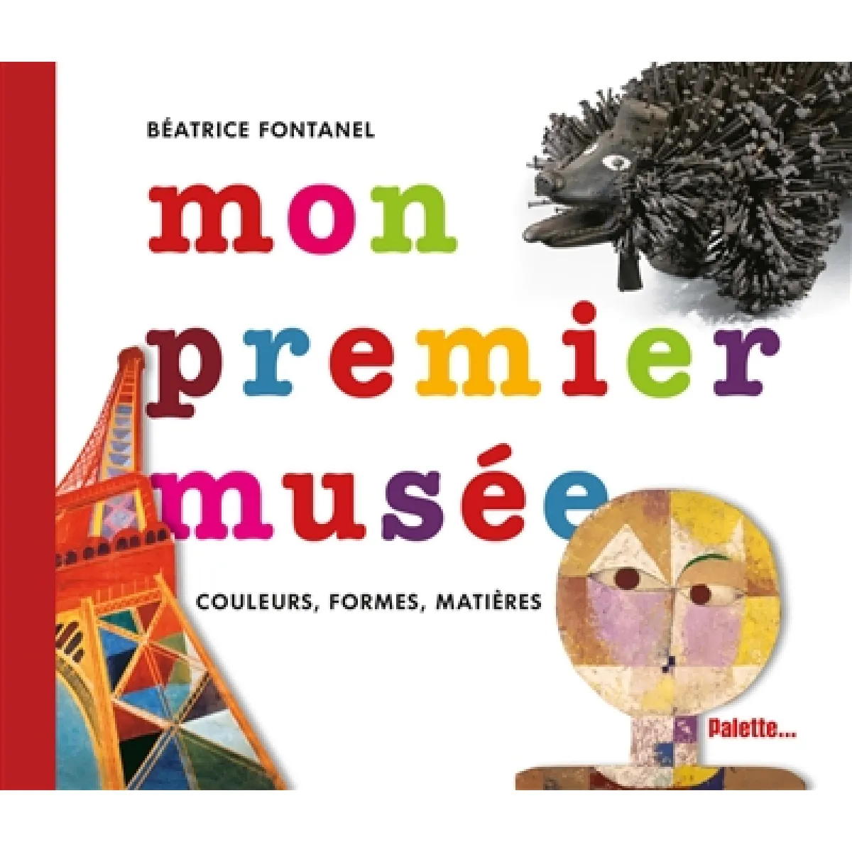 Acheter Mon premier musée : couleurs, formes, matières État correct - 14,16 € Mon premier musée : couleurs, formes, matières État correct N/A (Il ne s'agit pas d'une marque reconditionné disponible sur Rue du Commerce Seconde Vie