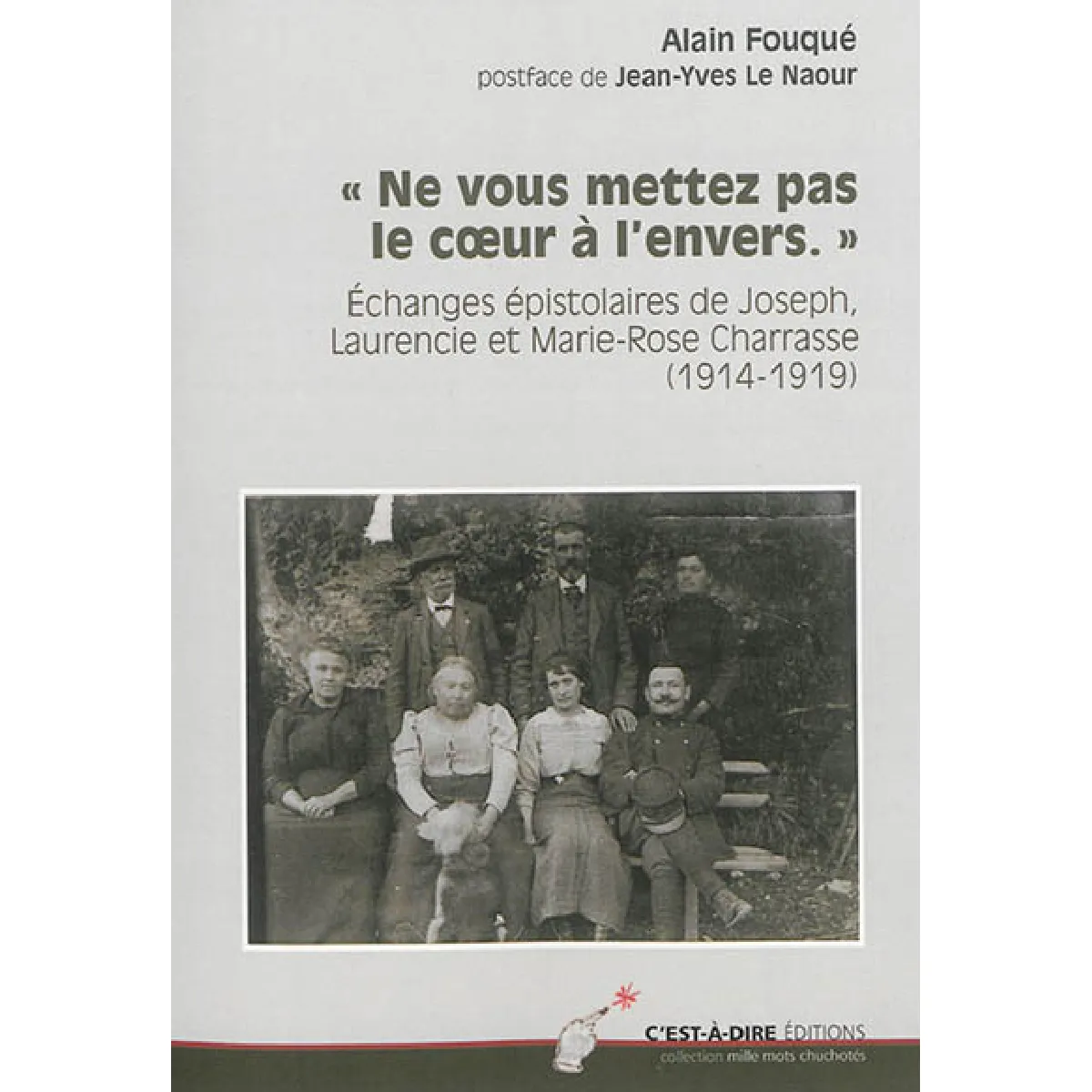 Acheter Ne vous mettez pas le coeur à l'envers : échanges épistolaires de Joseph, Laurencie et Marie-Rose Charrasse, 1914-1919 État correct - 16,20 € Ne vous mettez pas le coeur à l'envers : échanges épistolaires de Joseph, Laurencie et Marie-Rose Charrasse, 1914-1919 État correct N/A (Il ne s'agit pas d'une marque reconditionné disponible sur Rue du Commerce Seconde Vie