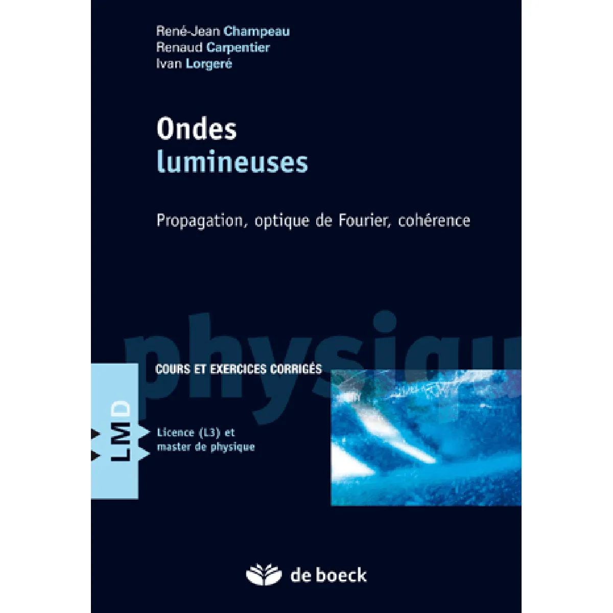 Acheter Ondes lumineuses : propagation, optique de Fourier, cohérence : cours et exercices corrigés, licence (L3) et master de physique État correct - 25,49 € Ondes lumineuses : propagation, optique de Fourier, cohérence : cours et exercices corrigés, licence (L3) et master de physique État correct N/A (Il ne s'agit pas d'une marque reconditionné disponible sur Rue du Commerce Seconde Vie