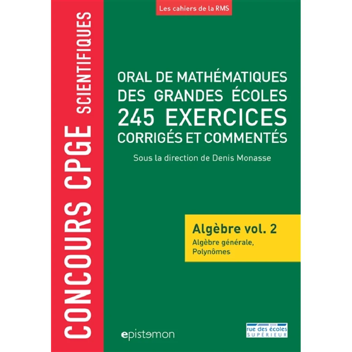 Oral de mathématiques des grandes écoles : algèbre. Vol. 2. Algèbre générale, polynômes : 245 exercices corrigés et commentés : concours CPGE scientifiques État correct - 12,34 € Oral de mathématiques des grandes écoles : algèbre. Vol. 2. Algèbre générale, polynômes : 245 exercices corrigés et commentés : concours CPGE scientifiques État correct N/A (Il ne s'agit pas d'une marque reconditionné disponible sur Rue du Commerce Seconde Vie