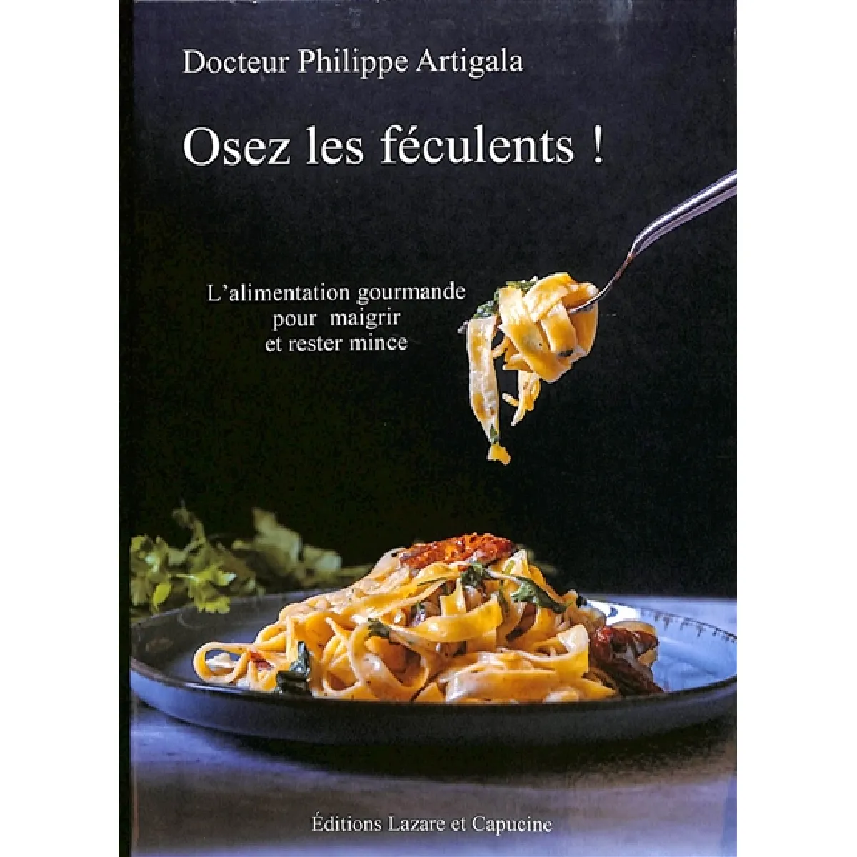 Acheter Osez les féculents ! : l'alimentation gourmande pour maigrir et rester mince État correct - 10,62 € Osez les féculents ! : l'alimentation gourmande pour maigrir et rester mince État correct N/A (Il ne s'agit pas d'une marque reconditionné disponible sur Rue du Commerce Seconde Vie