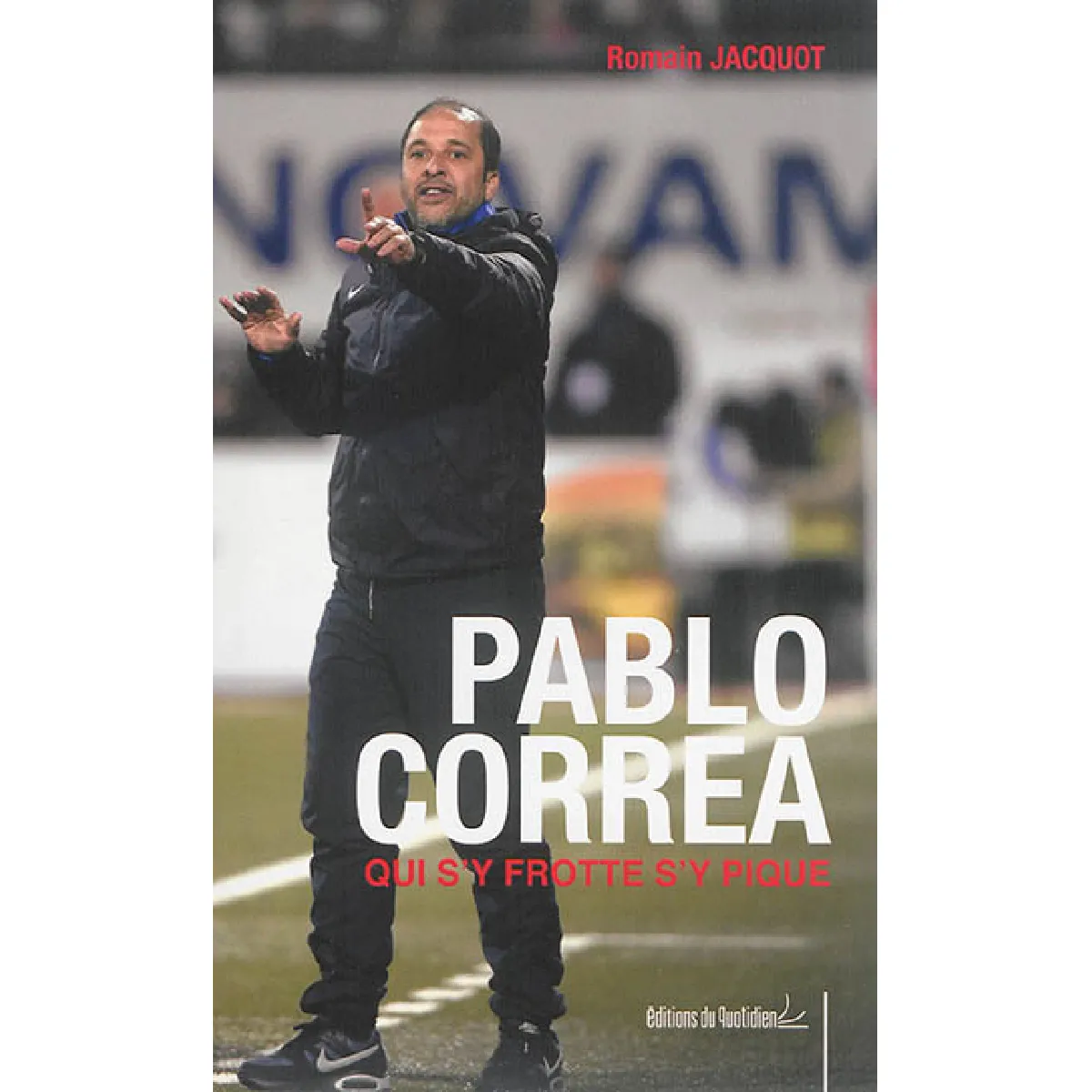 Pablo Correa, qui s'y frotte s'y pique : l'autobiographie du coach franco-uruguayen État correct - 19,00 € Pablo Correa, qui s'y frotte s'y pique : l'autobiographie du coach franco-uruguayen État correct N/A (Il ne s'agit pas d'une marque reconditionné disponible sur Rue du Commerce Seconde Vie