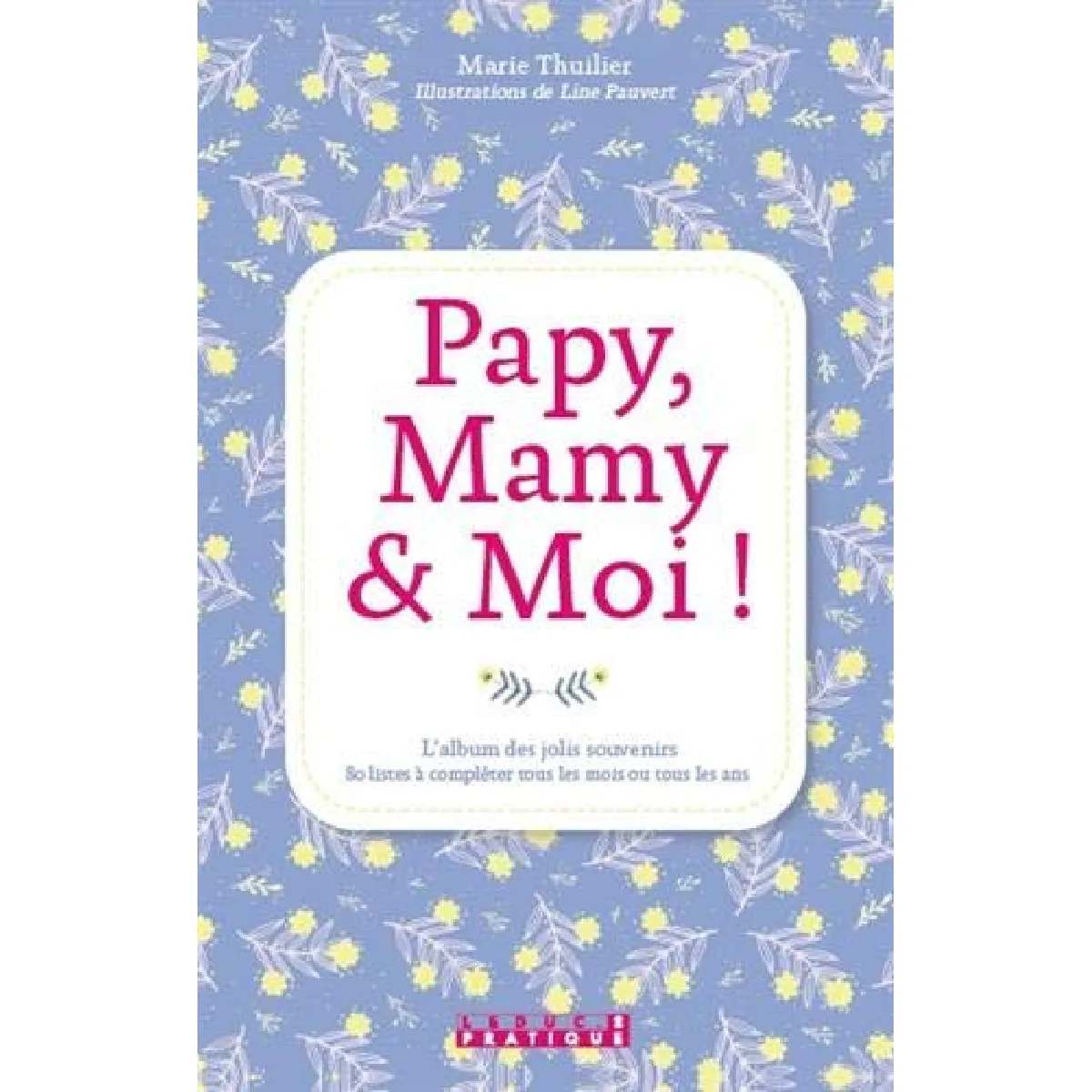 Papy, mamy & moi ! : l'album des jolis souvenirs : 80 listes à compléter tous les mois ou tous les ans État correct - 10,00 € Papy, mamy & moi ! : l'album des jolis souvenirs : 80 listes à compléter tous les mois ou tous les ans État correct N/A (Il ne s'agit pas d'une marque reconditionné disponible sur Rue du Commerce Seconde Vie