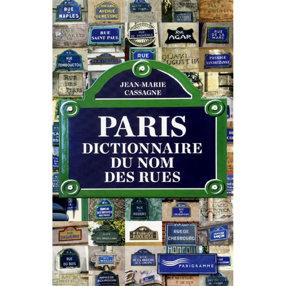 Acheter Paris, dictionnaire du nom des rues État correct - 11,70 € Paris, dictionnaire du nom des rues État correct N/A (Il ne s'agit pas d'une marque reconditionné disponible sur Rue du Commerce Seconde Vie