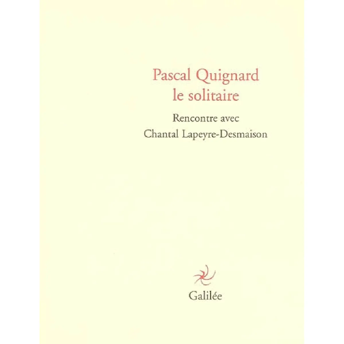Acheter Pascal Quignard le solitaire : rencontre avec Chantal Lapeyre-Desmaison État correct - 13,82 € Pascal Quignard le solitaire : rencontre avec Chantal Lapeyre-Desmaison État correct N/A (Il ne s'agit pas d'une marque reconditionné disponible sur Rue du Commerce Seconde Vie
