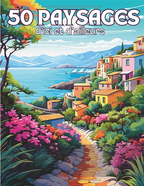 Paysages d’Ici et d’Ailleurs – 50 Coloriages de paysages du monde pour adultes, zen et anti-stress, grand format 21,59 x 27,94 cm État correct reconditionné disponible sur Fnac