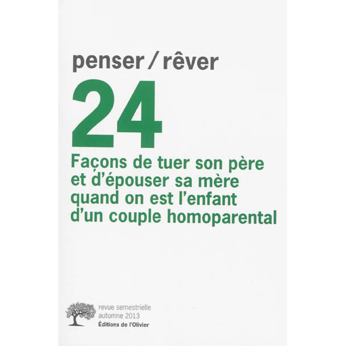Penser rêver, n° 24. Façon de tuer son père et d'épouser sa mère quand on est l'enfant d'un couple homoparental État correct - 12,24 € Penser rêver, n° 24. Façon de tuer son père et d'épouser sa mère quand on est l'enfant d'un couple homoparental État correct N/A (Il ne s'agit pas d'une marque reconditionné disponible sur Rue du Commerce Seconde Vie