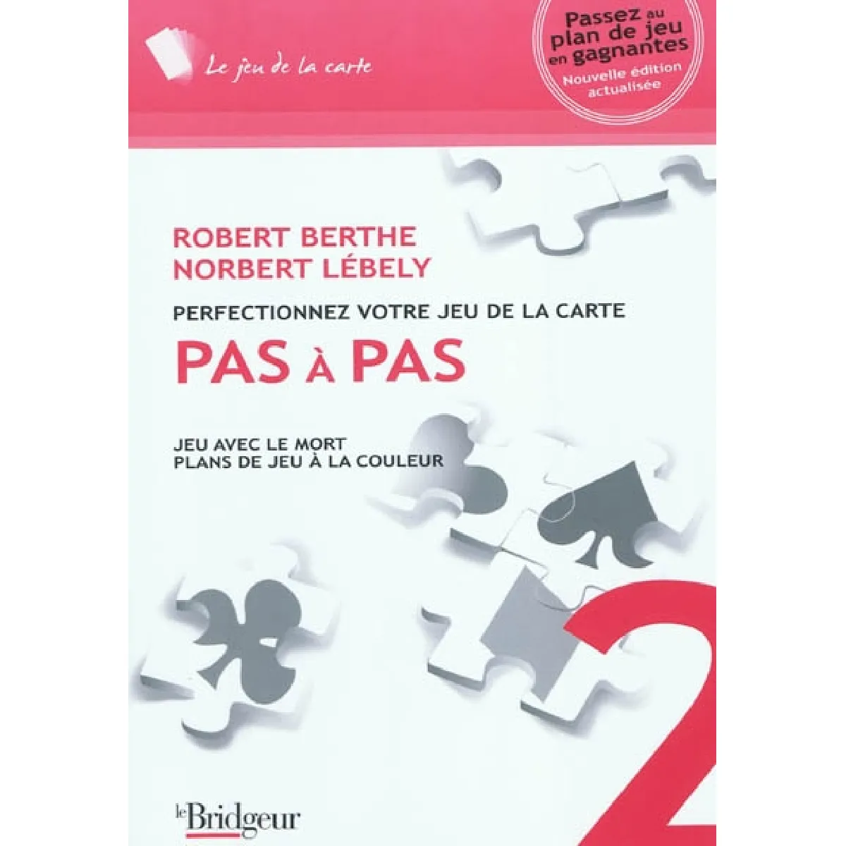 Perfectionnez votre jeu de la carte pas à pas. Vol. 2. Jeu avec le mort : plans de jeu à la couleur État correct - 19,68 € Perfectionnez votre jeu de la carte pas à pas. Vol. 2. Jeu avec le mort : plans de jeu à la couleur État correct N/A (Il ne s'agit pas d'une marque reconditionné disponible sur Rue du Commerce Seconde Vie