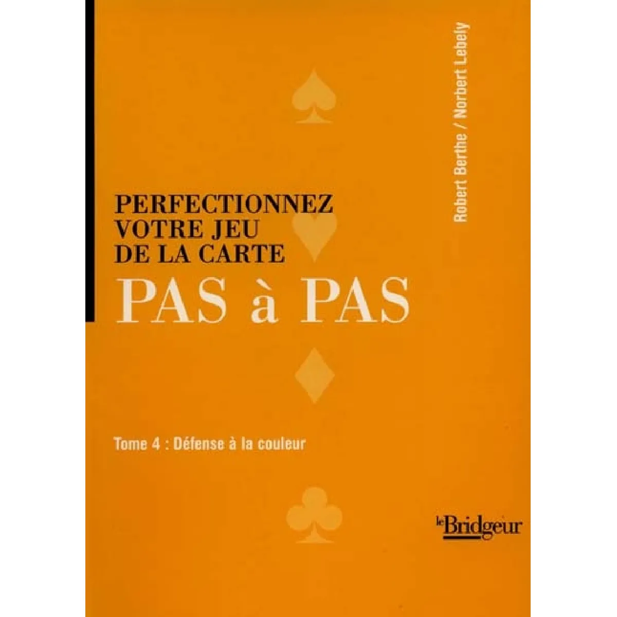 Acheter Perfectionnez votre jeu de la carte pas à pas. Vol. 4. Défense à la couleur État correct - 11,66 € Perfectionnez votre jeu de la carte pas à pas. Vol. 4. Défense à la couleur État correct N/A (Il ne s'agit pas d'une marque reconditionné disponible sur Rue du Commerce Seconde Vie