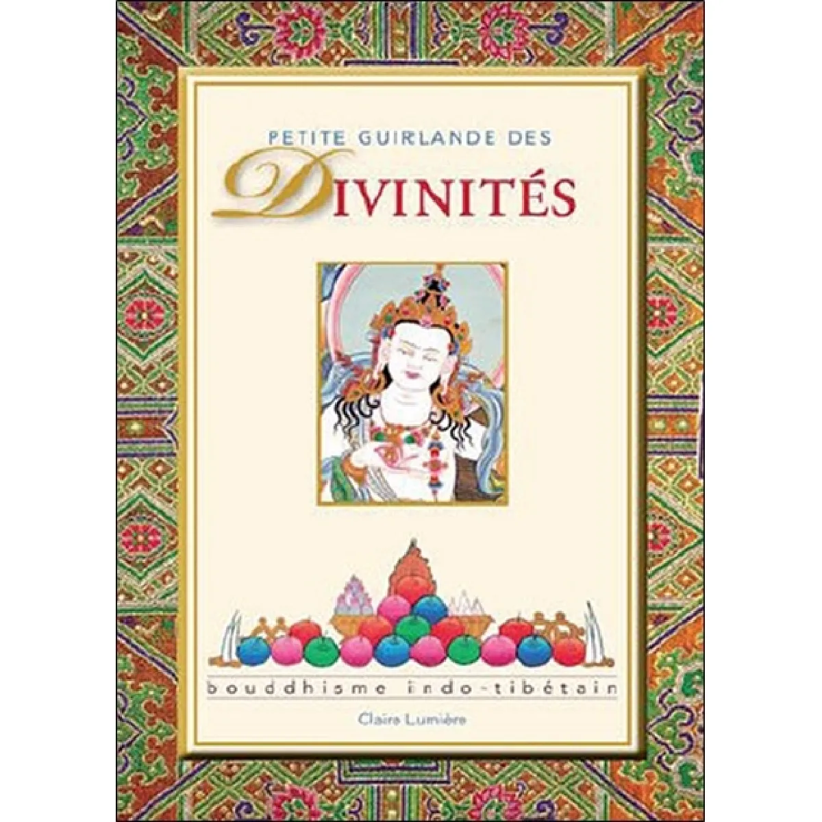 Petite guirlande des divinités : bouddhisme indo-tibétain État correct - 10,01 € Petite guirlande des divinités : bouddhisme indo-tibétain État correct N/A (Il ne s'agit pas d'une marque reconditionné disponible sur Rue du Commerce Seconde Vie