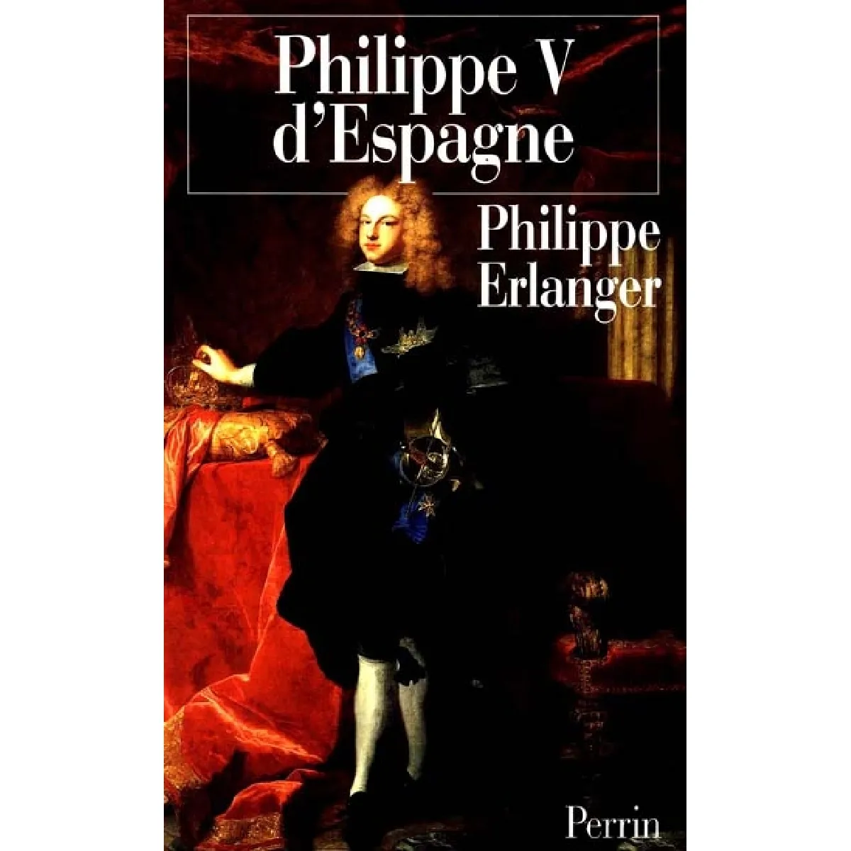 Acheter Philippe V d'Espagne : Un roi baroque victime des femmes État correct - 14,05 € Philippe V d'Espagne : Un roi baroque victime des femmes État correct N/A (Il ne s'agit pas d'une marque reconditionné disponible sur Rue du Commerce Seconde Vie