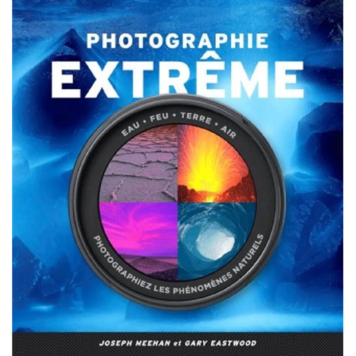 Photographie extrême : eau, feu, terre, air : photographiez les phénomènes naturels État correct - 10,24 € Photographie extrême : eau, feu, terre, air : photographiez les phénomènes naturels État correct N/A (Il ne s'agit pas d'une marque reconditionné disponible sur Rue du Commerce Seconde Vie