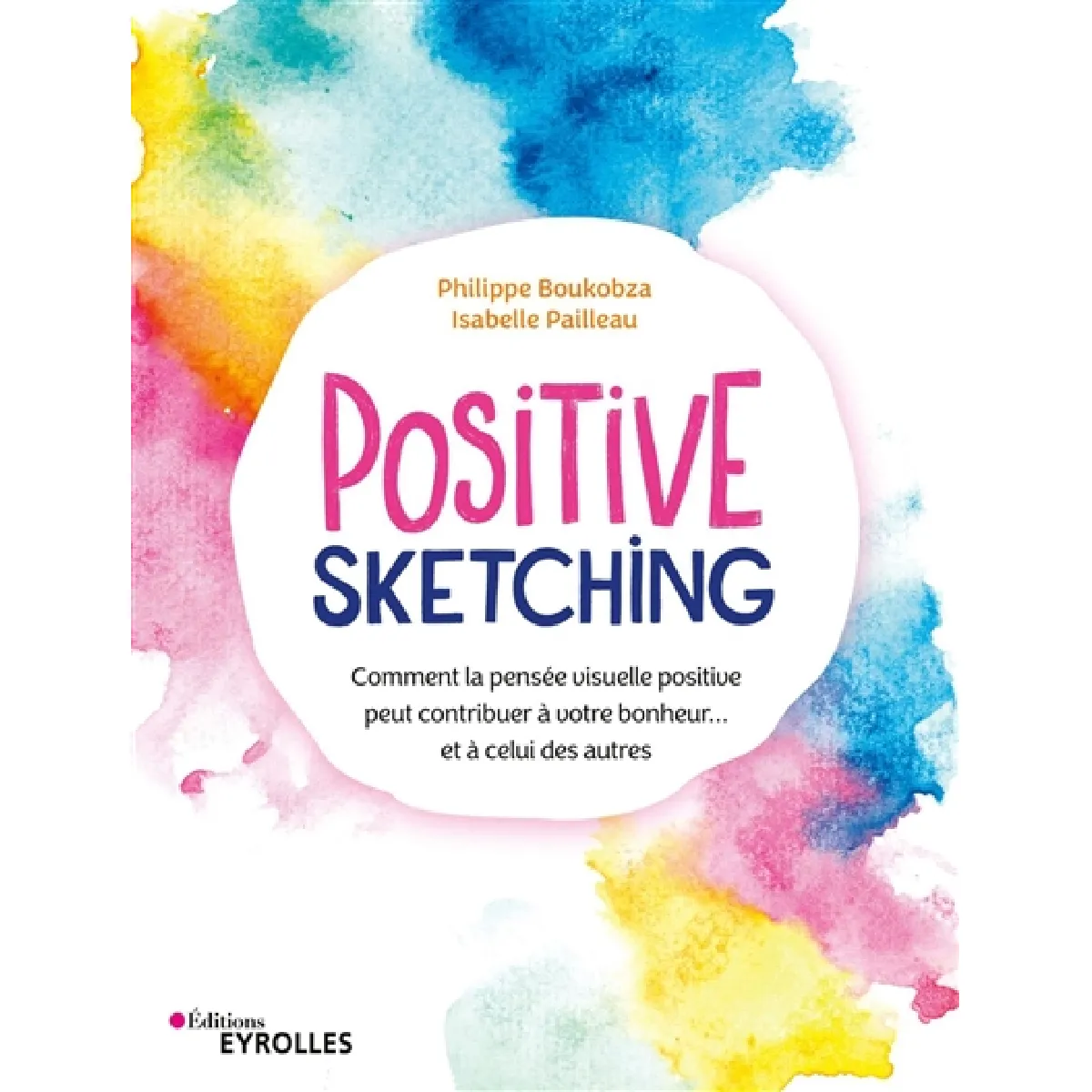 Positive sketching : comment la pensée visuelle positive peut contribuer à votre bonheur... et à celui des autres État correct - 11,02 € Positive sketching : comment la pensée visuelle positive peut contribuer à votre bonheur... et à celui des autres État correct N/A (Il ne s'agit pas d'une marque reconditionné disponible sur Rue du Commerce Seconde Vie