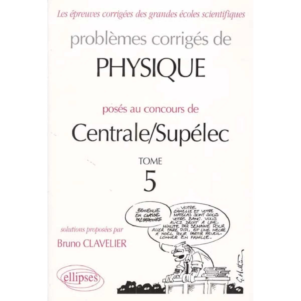 Acheter Problèmes corrigés de physique posés au concours de Centrale-Supélec. Vol. 5 État correct - 10,10 € Problèmes corrigés de physique posés au concours de Centrale-Supélec. Vol. 5 État correct N/A (Il ne s'agit pas d'une marque reconditionné disponible sur Rue du Commerce Seconde Vie
