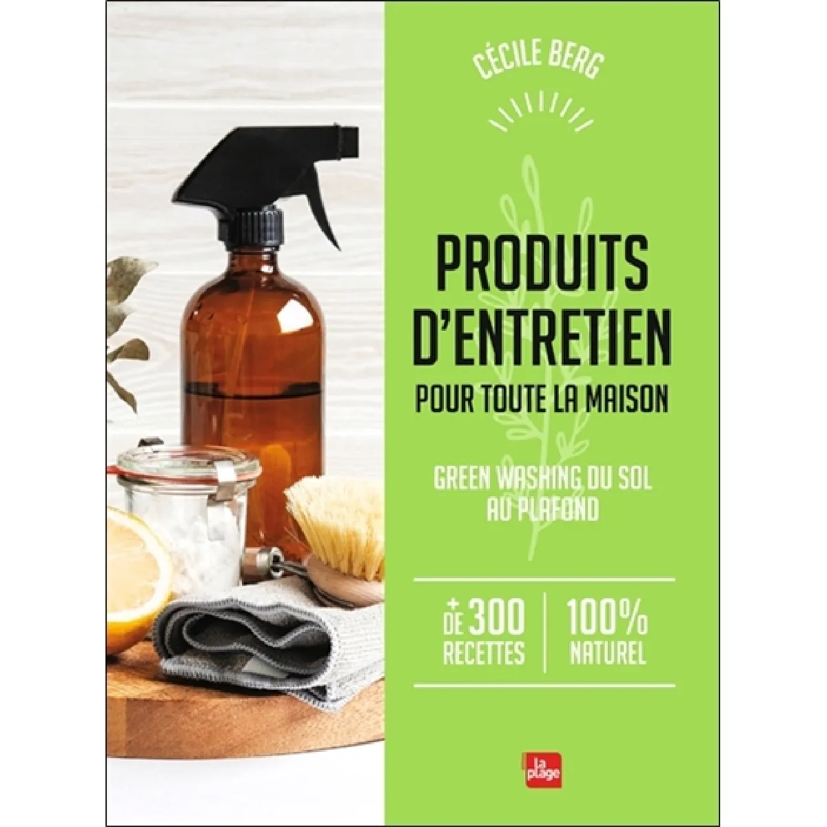 Produits d'entretien pour toute la maison : green washing du sol au plafond : + de 300 recettes 100 % naturel État correct - 11,40 € Produits d'entretien pour toute la maison : green washing du sol au plafond : + de 300 recettes 100 % naturel État correct N/A (Il ne s'agit pas d'une marque reconditionné disponible sur Rue du Commerce Seconde Vie