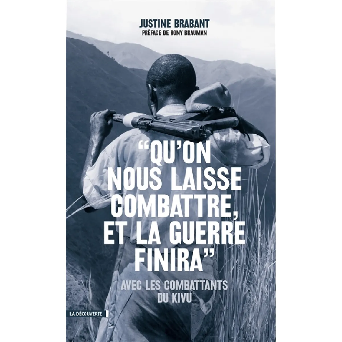 Acheter Qu'on nous laisse combattre, et la guerre finira : avec les combattants du Kivu État correct - 10,27 € Qu'on nous laisse combattre, et la guerre finira : avec les combattants du Kivu État correct N/A (Il ne s'agit pas d'une marque reconditionné disponible sur Rue du Commerce Seconde Vie