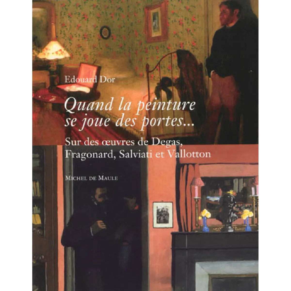 Acheter Quand la peinture se joue des portes... : sur des oeuvres de Degas, Fragonard, Salviati et Vallotton État correct - 16,43 € Quand la peinture se joue des portes... : sur des oeuvres de Degas, Fragonard, Salviati et Vallotton État correct N/A (Il ne s'agit pas d'une marque reconditionné disponible sur Rue du Commerce Seconde Vie