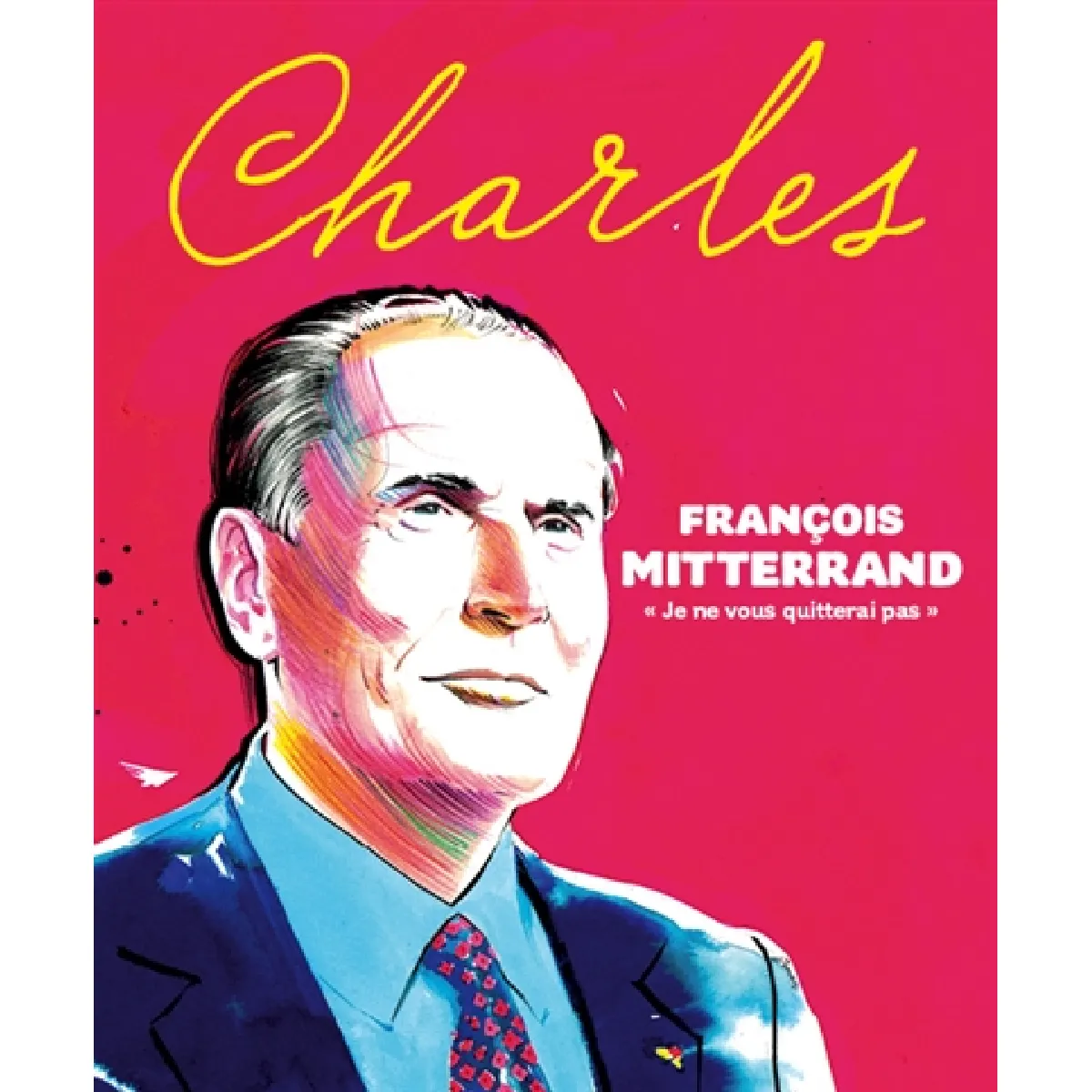 Revue Charles, n° 16. François Mitterrand : je ne vous quitterai pas État correct - 10,00 € Revue Charles, n° 16. François Mitterrand : je ne vous quitterai pas État correct N/A (Il ne s'agit pas d'une marque reconditionné disponible sur Rue du Commerce Seconde Vie
