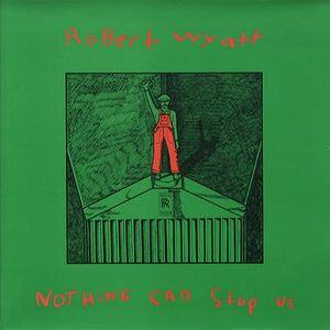 Acheter Robert Wyatt - Nothing can stop us État correct - 12,96 € Robert Wyatt - Nothing can stop us État correct reconditionné disponible sur Label Emmaüs
