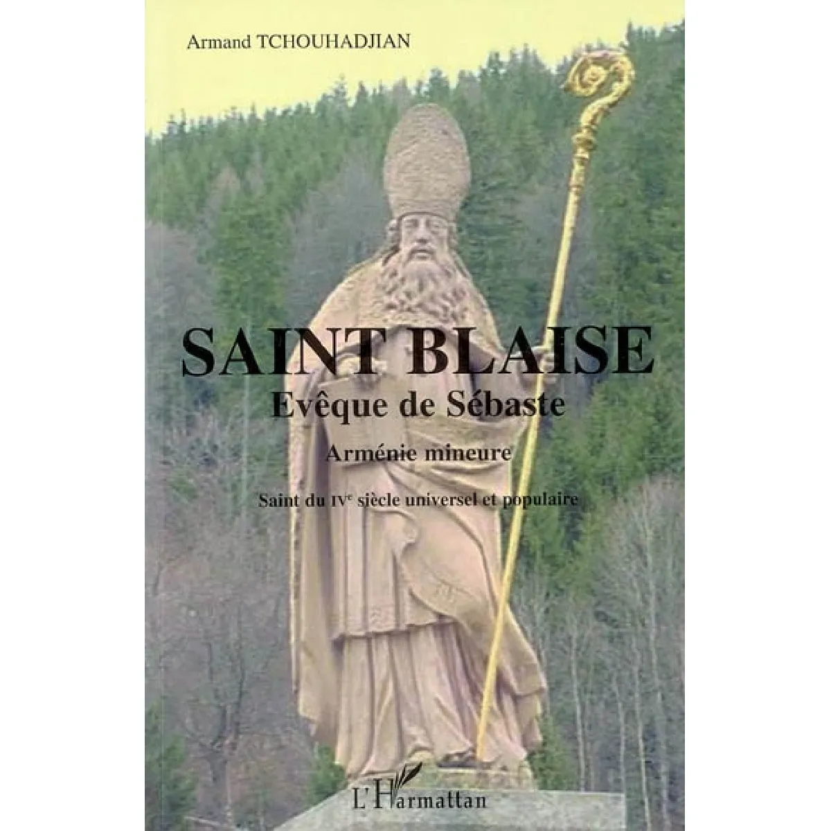 Saint Blaise, évêque de Sébaste, Arménie mineure : premier saint du IVe siècle universel et populaire : son culte dans le monde : Sourp Vlas, San Biagio, Sankt Blasien, San Blai, San Blas, Agios Vlasios, Sveti Vlaho État correct - 19,02 € Saint Blaise, évêque de Sébaste, Arménie mineure : premier saint du IVe siècle universel et populaire : son culte dans le monde : Sourp Vlas, San Biagio, Sankt Blasien, San Blai, San Blas, Agios Vlasios, Sveti Vlaho État correct N/A (Il ne s'agit pas d'une marque reconditionné disponible sur Rue du Commerce Seconde Vie
