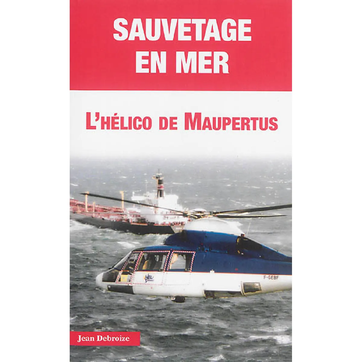 Acheter Sauvetage en mer : l'hélico de Maupertus État correct - 10,00 € Sauvetage en mer : l'hélico de Maupertus État correct N/A (Il ne s'agit pas d'une marque reconditionné disponible sur Rue du Commerce Seconde Vie