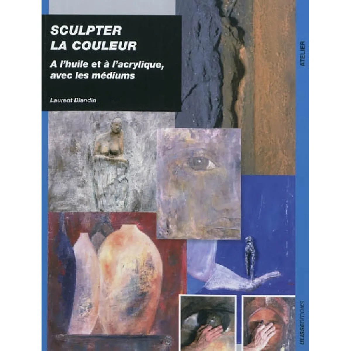 Acheter Sculpter la couleur : à l'huile et acrylique, avec les médiums État correct - 11,08 € Sculpter la couleur : à l'huile et acrylique, avec les médiums État correct N/A (Il ne s'agit pas d'une marque reconditionné disponible sur Rue du Commerce Seconde Vie