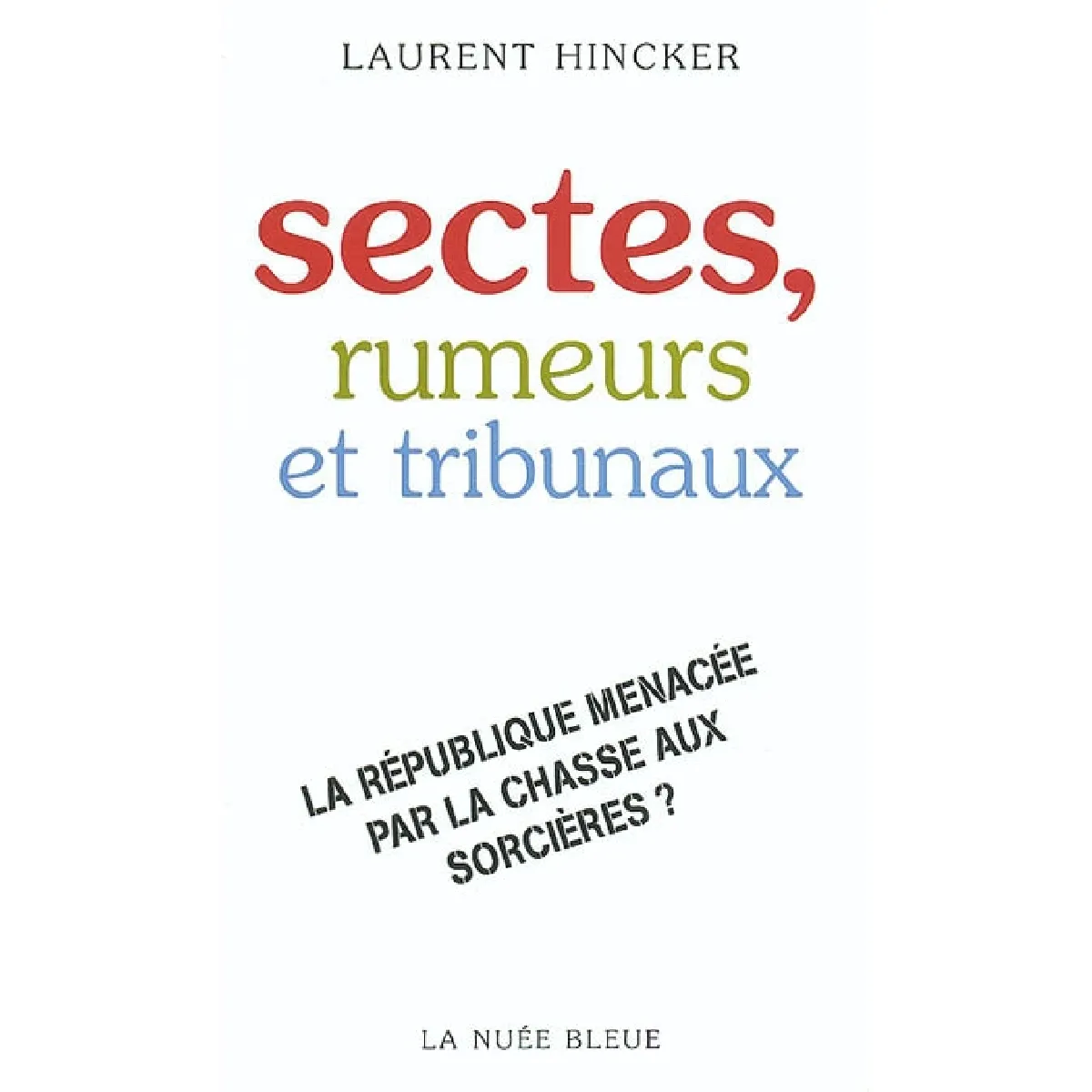 Acheter Sectes, rumeurs et tribunaux : la République menacée par la chasse aux sorcières ? État correct - 13,00 € Sectes, rumeurs et tribunaux : la République menacée par la chasse aux sorcières ? État correct N/A (Il ne s'agit pas d'une marque reconditionné disponible sur Rue du Commerce Seconde Vie