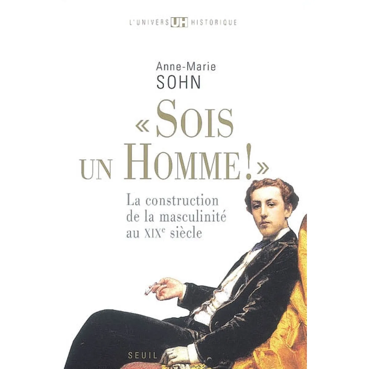 Acheter Sois un homme ! : la construction de la masculinité au XIXe siècle État correct - 15,47 € Sois un homme ! : la construction de la masculinité au XIXe siècle État correct N/A (Il ne s'agit pas d'une marque reconditionné disponible sur Rue du Commerce Seconde Vie